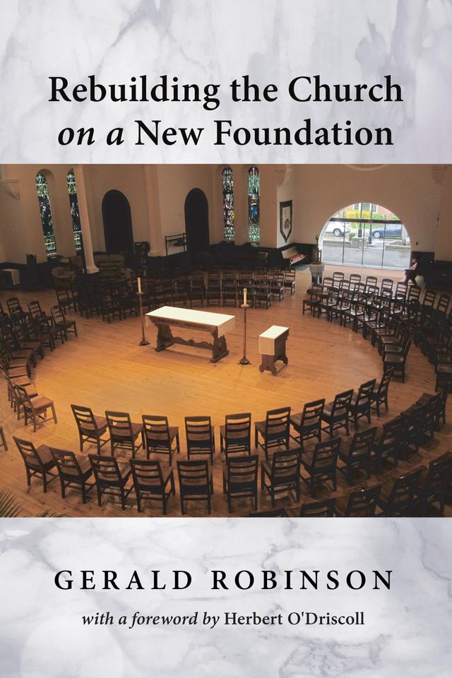 Rebuilding the Church on a New Foundation by Gerald Robinson, Herbert O'Driscoll