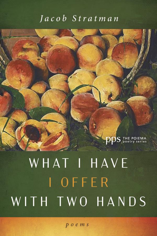 What I Have I Offer with Two Hands by Jacob Stratman
