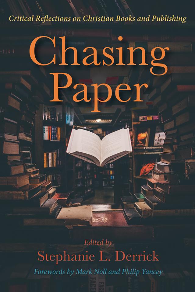 Chasing Paper by Mark Noll, Philip Yancey, Stephanie L. Derrick