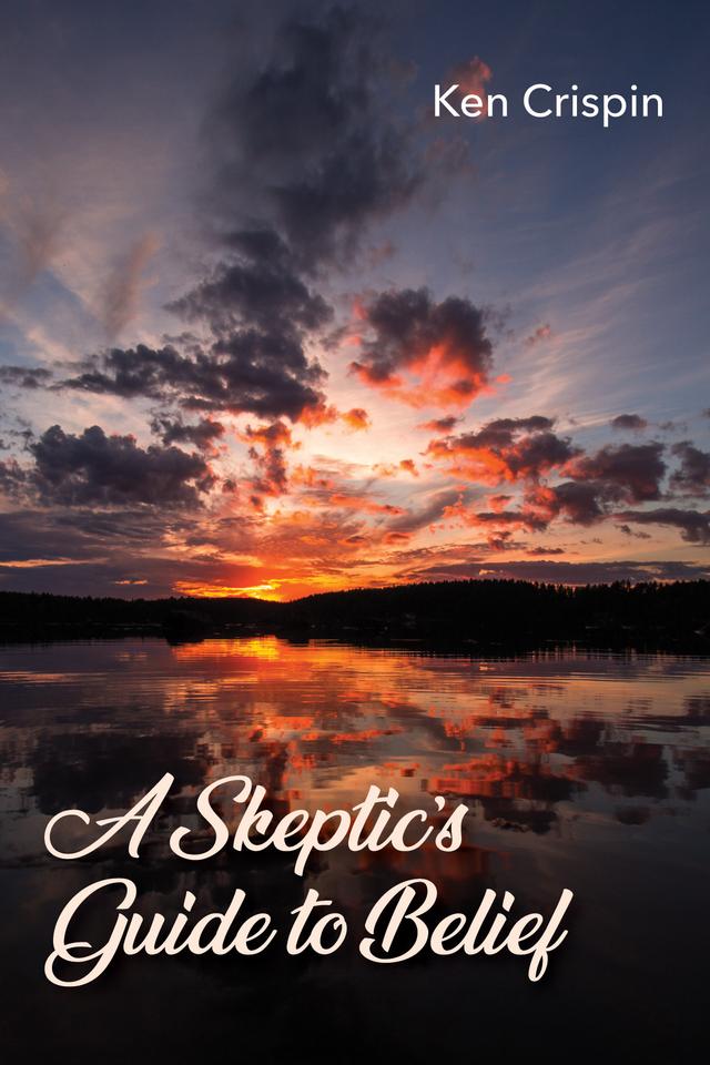 A Skeptic’s Guide to Belief by Ken Crispin