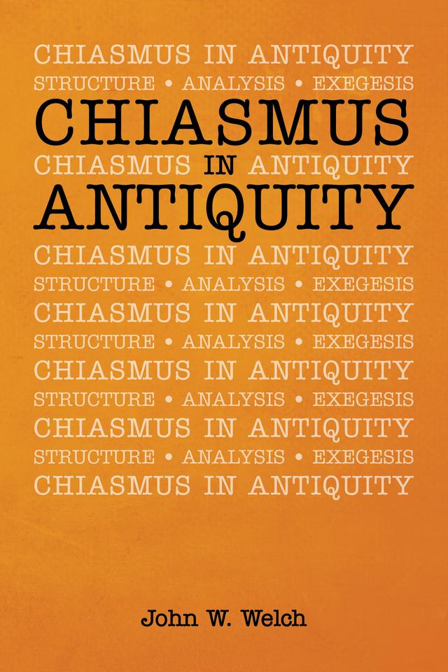 Chiasmus in Antiquity by John W. Welch