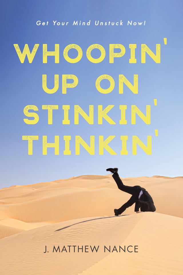 Whoopin’ Up on Stinkin’ Thinkin’ by J. Matthew Nance