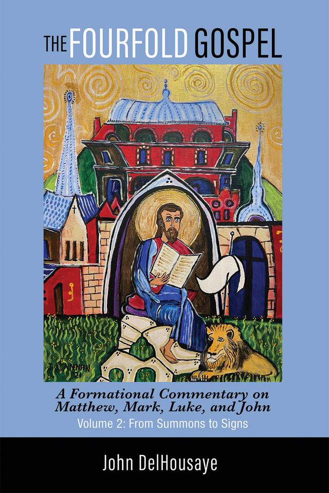 The Fourfold Gospel, Volume 2 by John DelHousaye