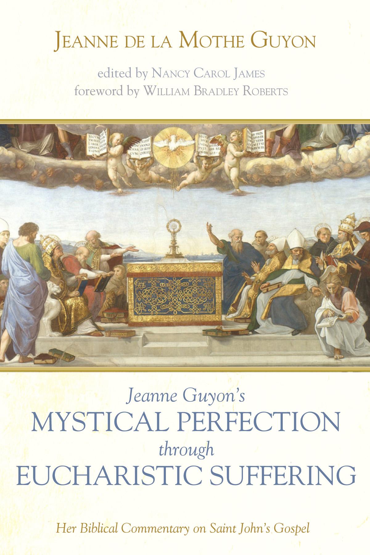 Jeanne Guyon’s Mystical Perfection through Eucharistic Suffering