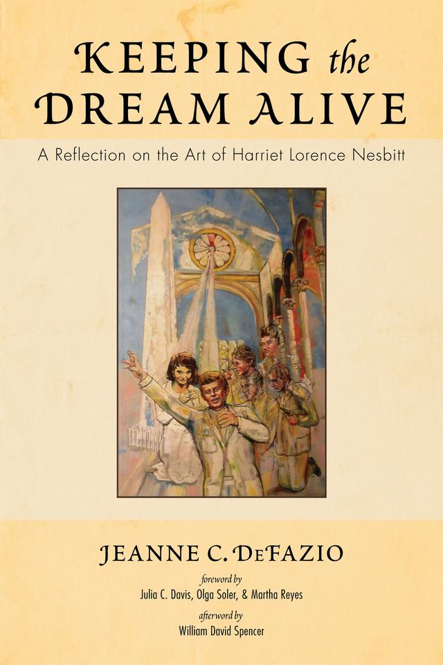 Keeping the Dream Alive by Jeanne C. DeFazio, Julia C. Davis, Martha Reyes, Olga Soler, William David Spencer