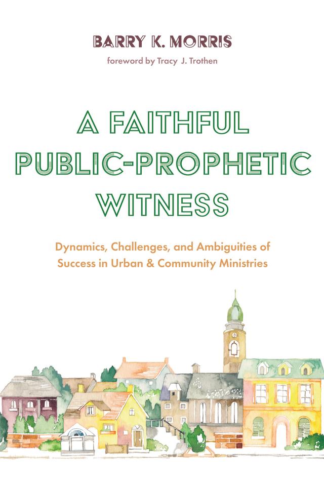 A Faithful Public-Prophetic Witness by Barry K. Morris, Tracy J. Trothen