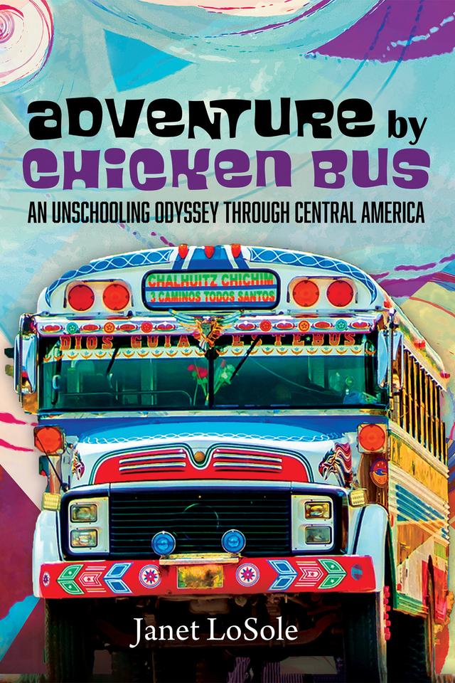 Adventure by Chicken Bus by Janet LoSole