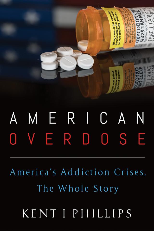 American Overdose by Kent I. Phillips