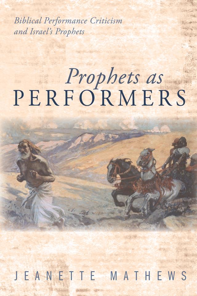 Prophets as Performers by Jeanette Mathews