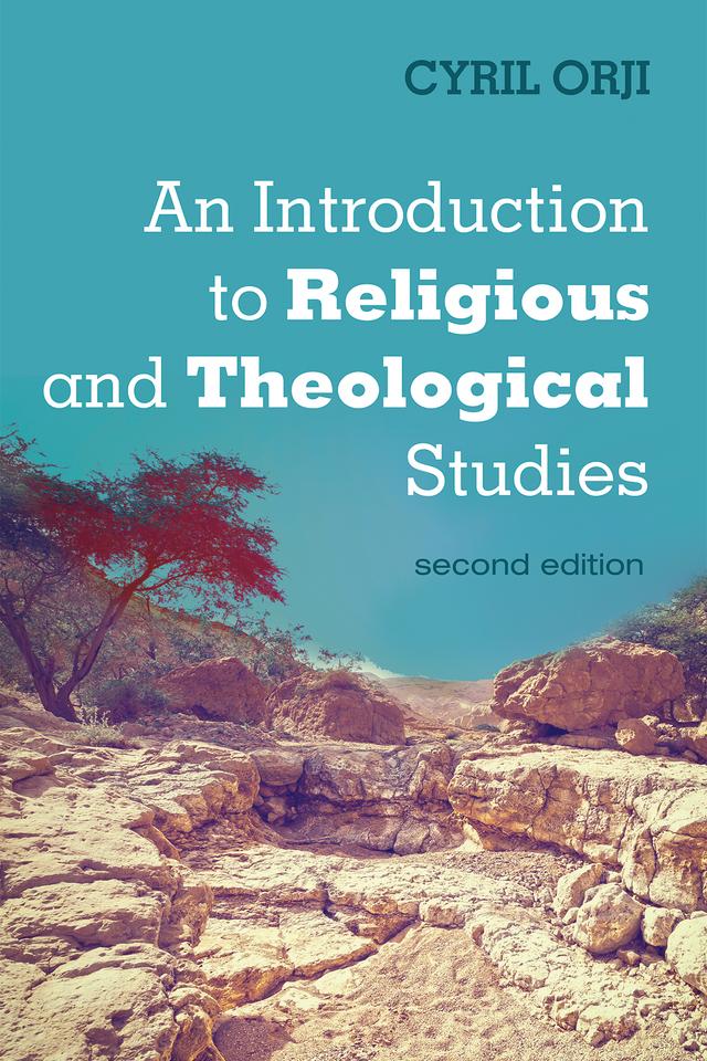 An Introduction to Religious and Theological Studies, Second Edition by Cyril Orji