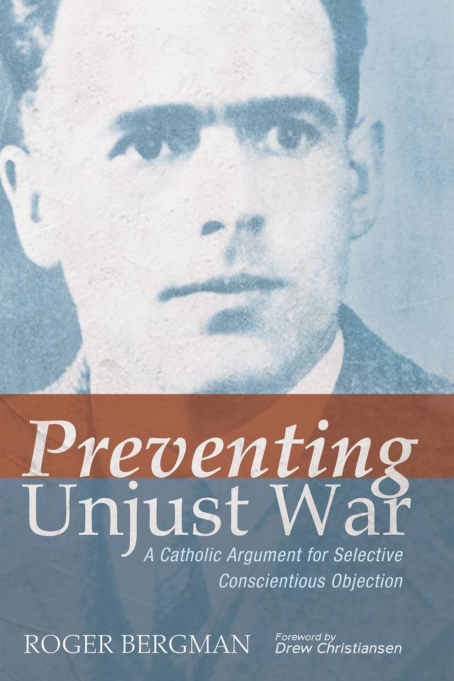 Preventing Unjust War by Drew Christiansen, Roger Bergman