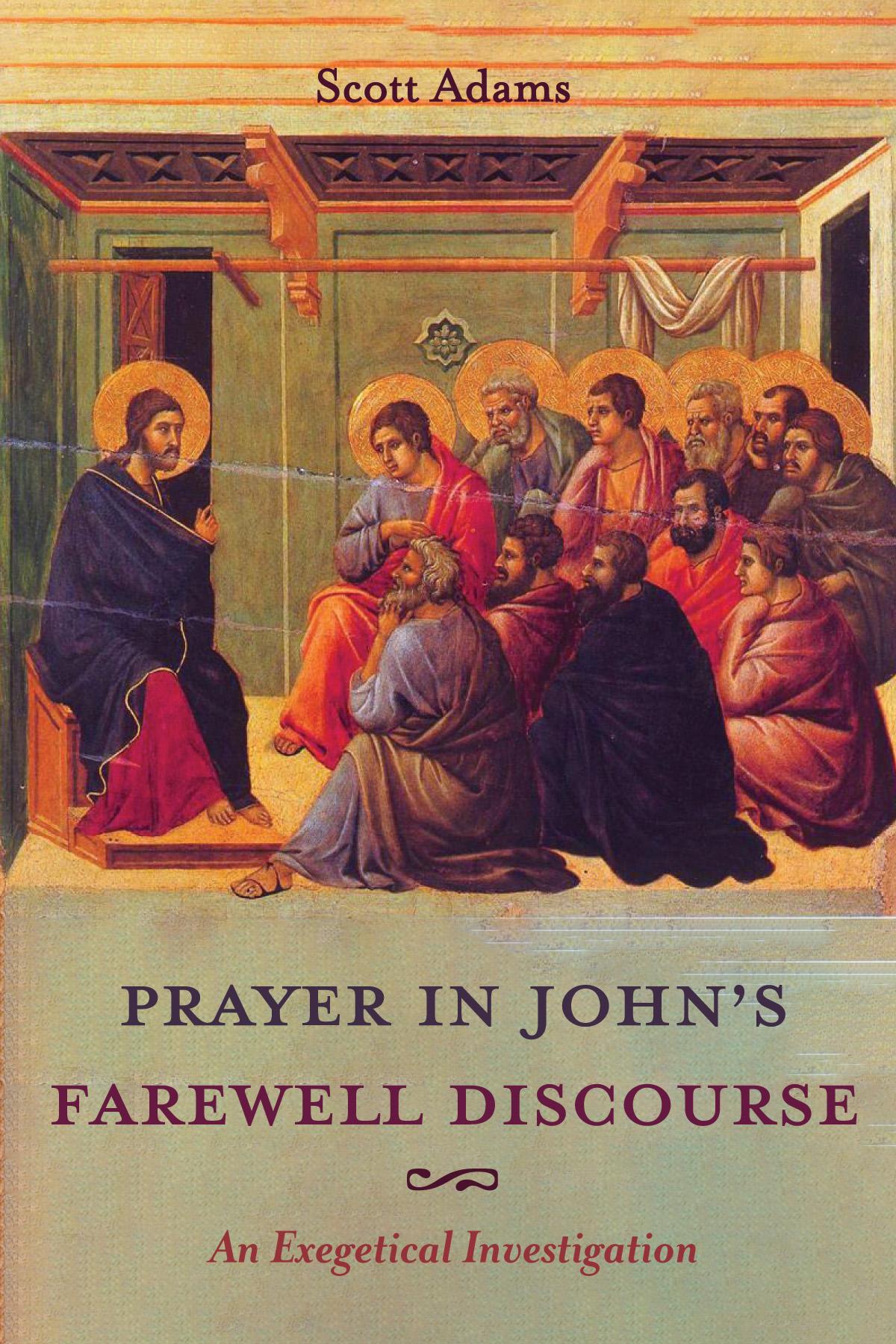 Prayer in John’s Farewell Discourse