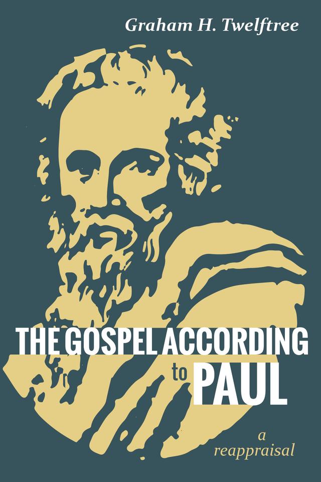 The Gospel According to Paul by Graham H. Twelftree
