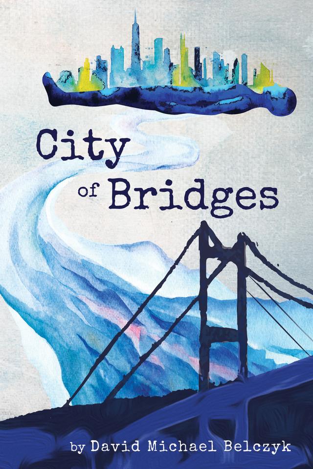 City of Bridges by David Michael Belczyk
