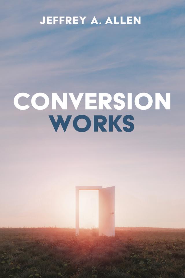 Conversion Works by Jeffrey A. Allen