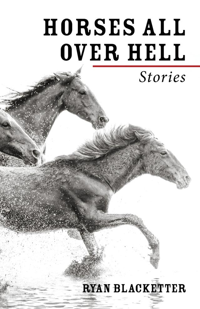 Horses All Over Hell by Ryan Blacketter