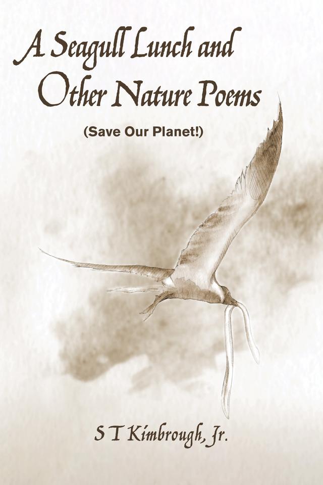 A Seagull Lunch and Other Nature Poems by S T Kimbrough Jr.