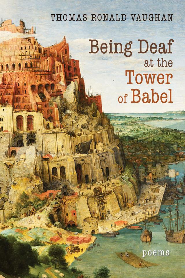 Being Deaf at the Tower of Babel by Thomas Ronald Vaughan