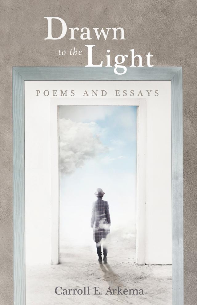Drawn to the Light by Carroll E. Arkema