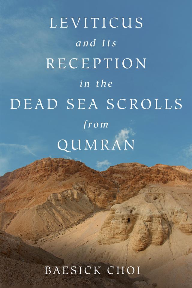Leviticus and Its Reception in the Dead Sea Scrolls from Qumran by Baesick Choi
