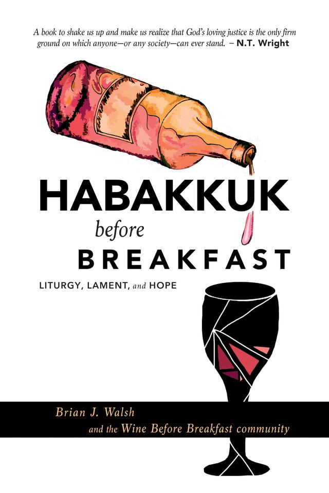 Habakkuk before Breakfast by Brian J. Walsh, Wine Before Breakfast Community