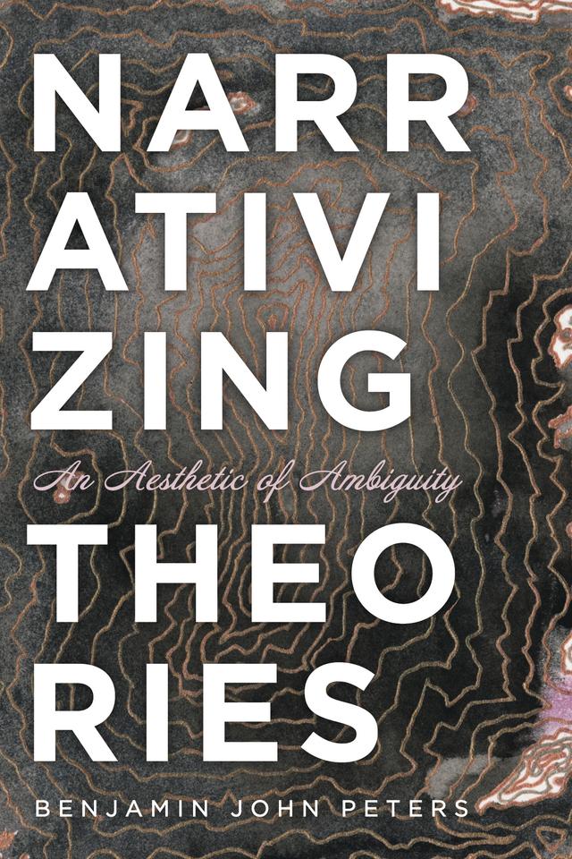 Narrativizing Theories by Benjamin John Peters