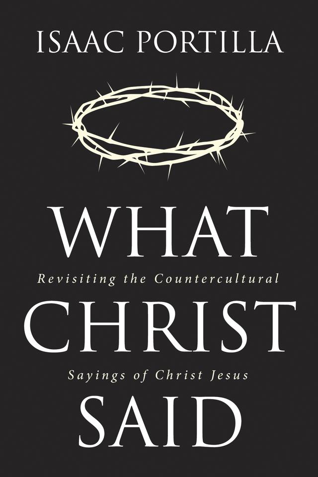 What Christ Said by Isaac Portilla