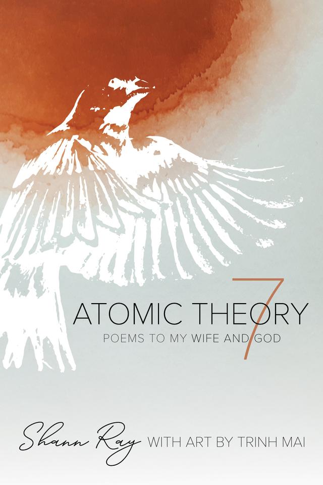 Atomic Theory 7 by Kristin George Bagdanov, Shann Ray, Trinh Mai