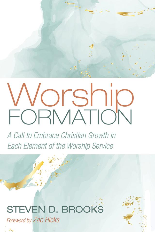 Worship Formation by Steven D. Brooks, Zac Hicks