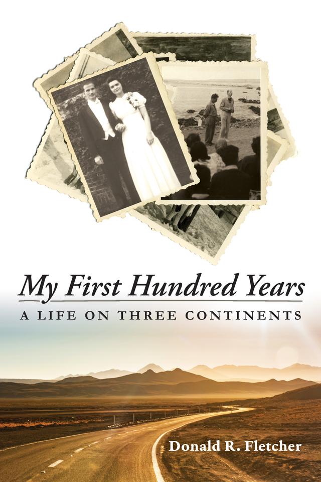 My First Hundred Years by Donald R. Fletcher