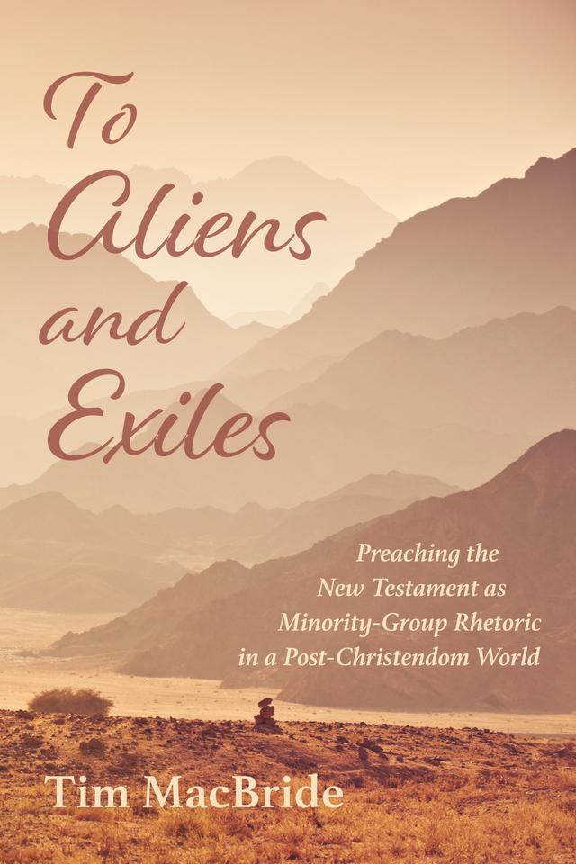To Aliens and Exiles by Tim MacBride