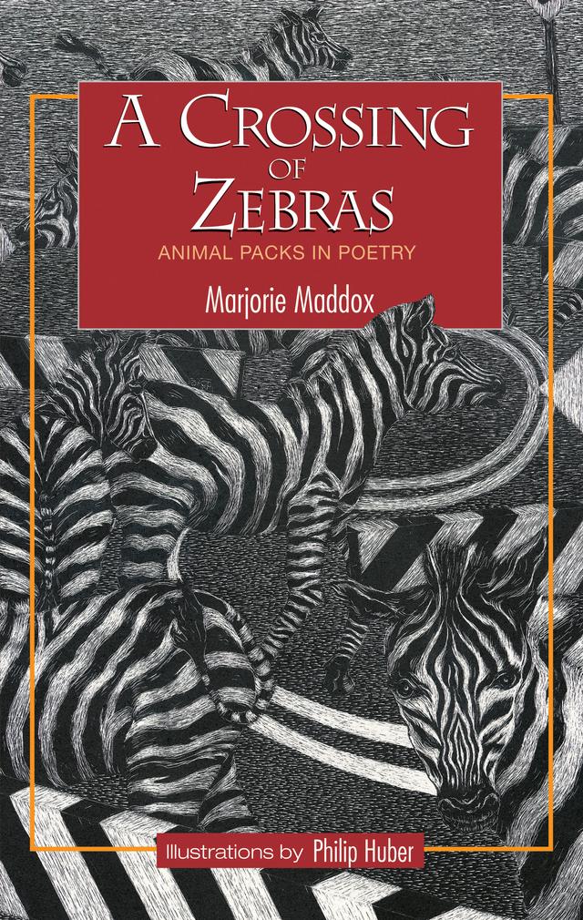 A Crossing of Zebras by Marjorie Maddox, Philip Huber