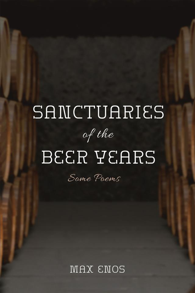 Sanctuaries of the Beer Years by Max Enos