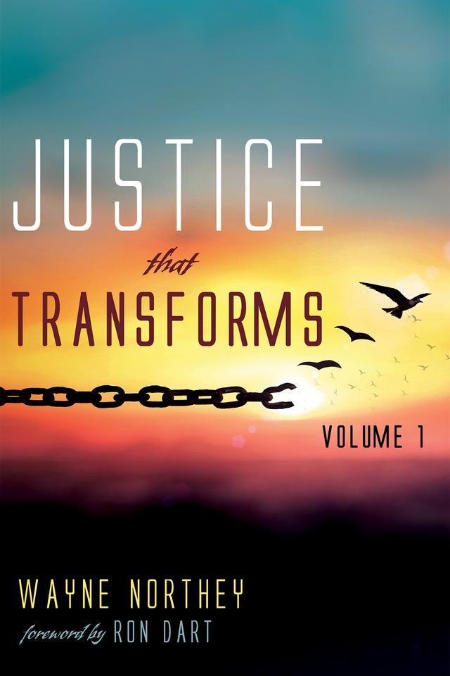Justice That Transforms, Volume One by Ron Dart, Wayne Northey