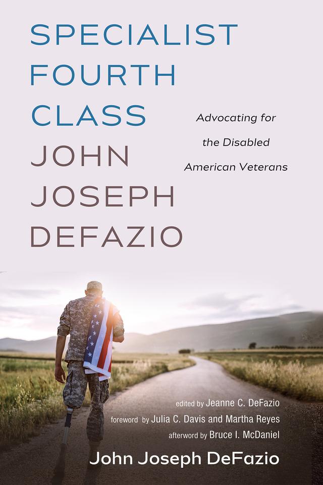 Specialist Fourth Class John Joseph DeFazio by Bruce I. McDaniel, Jeanne C. DeFazio, John Joseph DeFazio, Julia C. Davis, Martha Reyes
