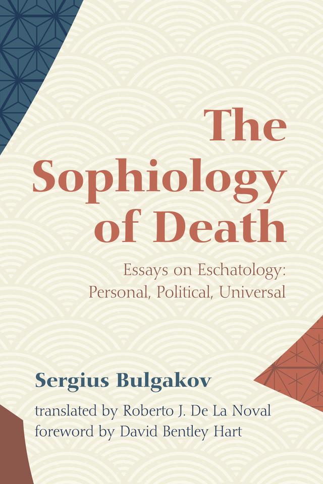 The Sophiology of Death by David Bentley Hart, Roberto J. De La Noval, Sergius Bulgakov