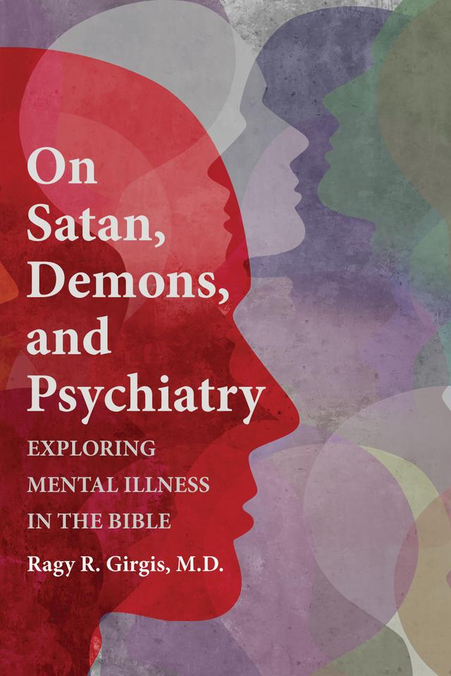 On Satan, Demons, and Psychiatry by Ragy R. Girgis M.D.