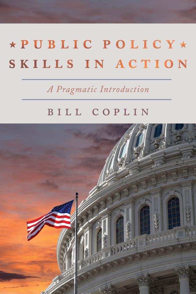 Public Policy Skills in Action by Bill Coplin
