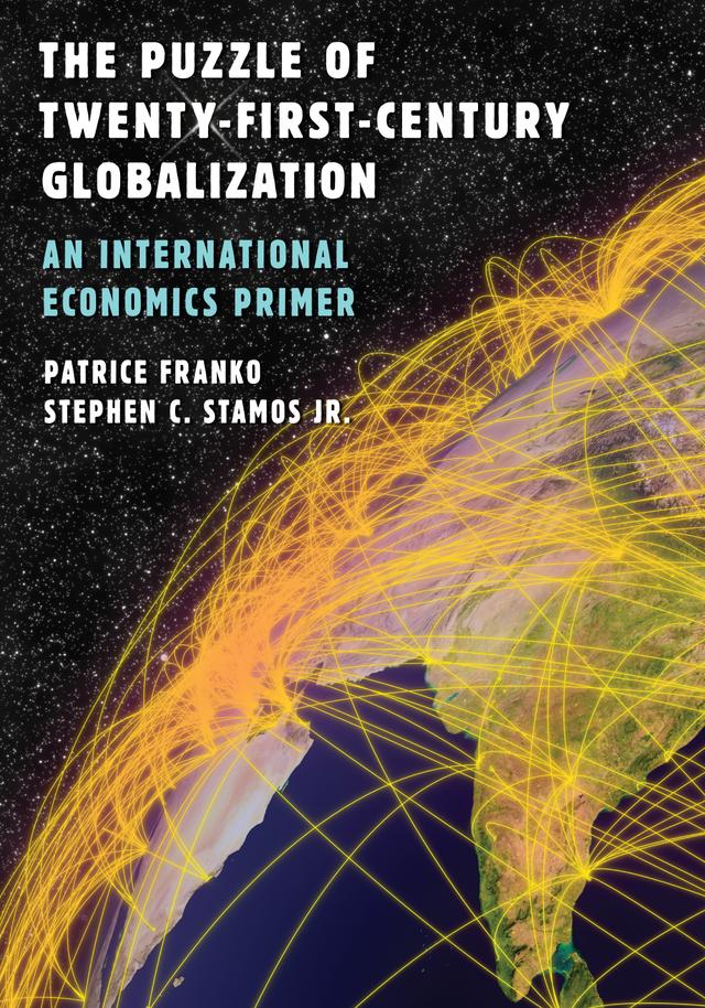 The Puzzle of Twenty-First-Century Globalization by Patrice Franko, Stephen C. Stamos Jr.