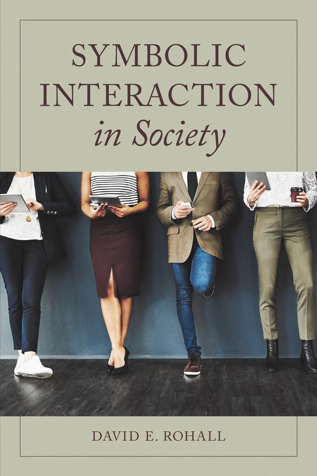 Symbolic Interaction in Society by David E. Rohall