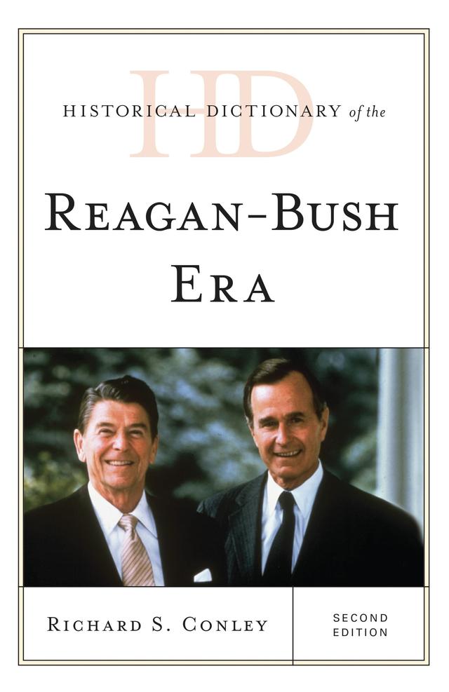 Historical Dictionary of the Reagan-Bush Era by Richard S. Conley