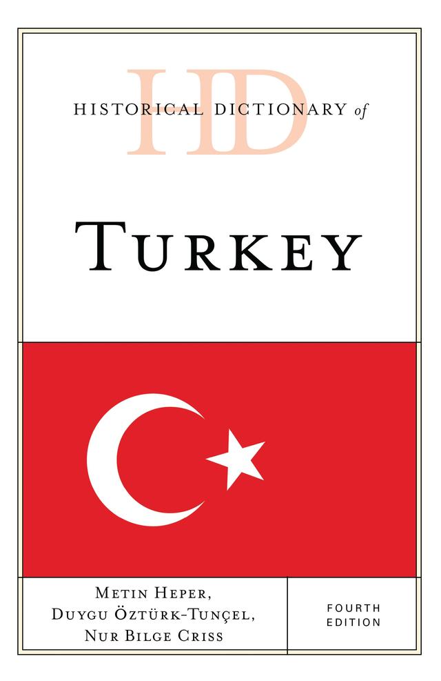 Historical Dictionary of Turkey by Duygu Öztürk, Metin Heper, Nur Bilge Criss