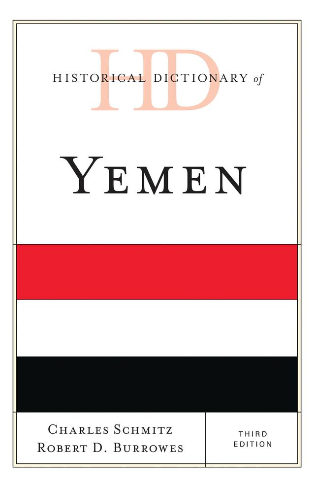 Historical Dictionary of Yemen by Charles Schmitz, Robert D. Burrowes