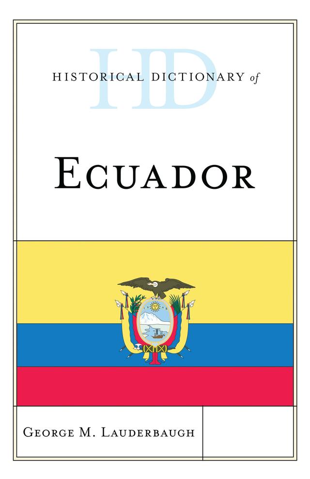 Historical Dictionary of Ecuador by George M. Lauderbaugh