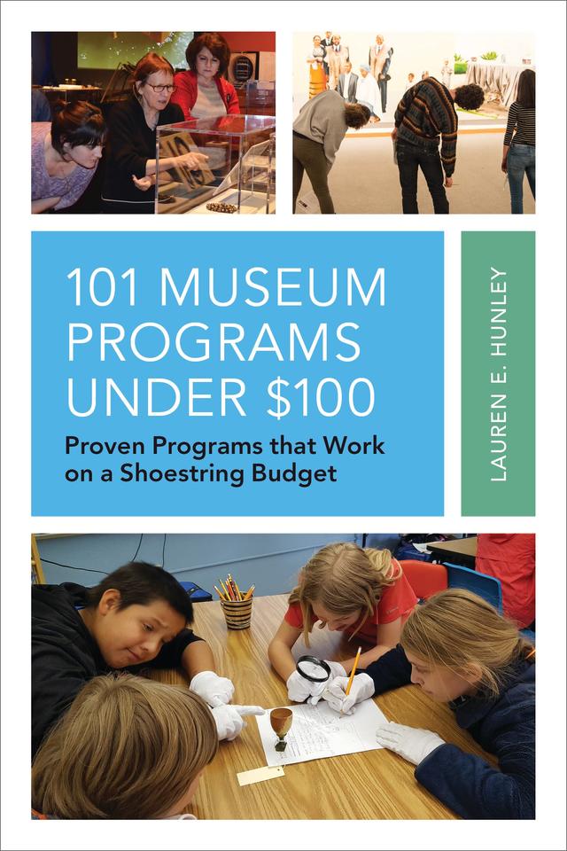 101 Museum Programs Under $100 by Lauren E. Hunley