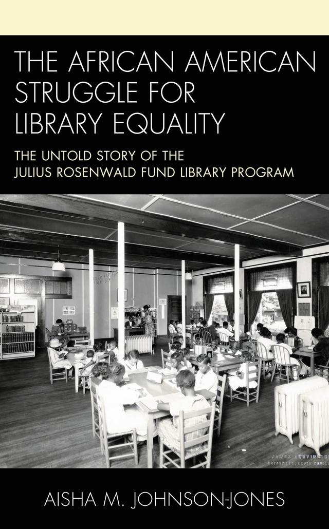 The African American Struggle for Library Equality by Aisha M. Johnson-Jones