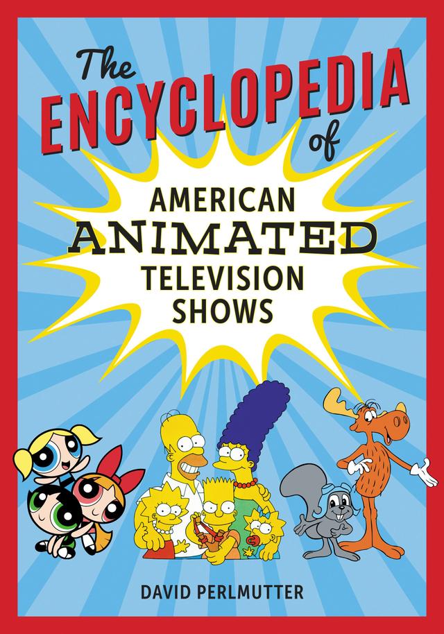 The Encyclopedia of American Animated Television Shows by David Perlmutter