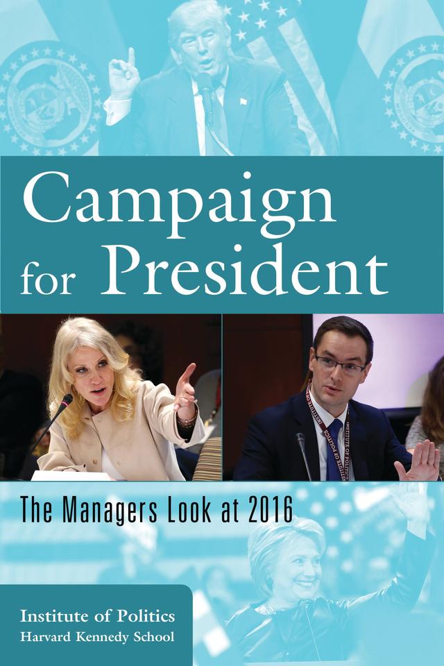 Campaign for President by The Institute of Politics at the Harvard Kennedy School