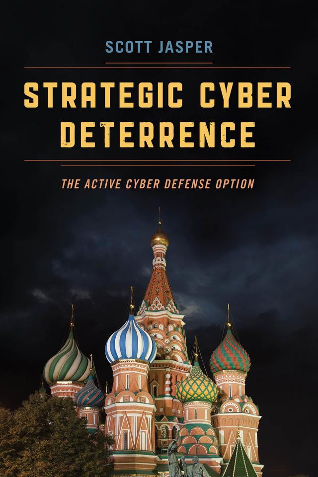 Strategic Cyber Deterrence by Scott Jasper