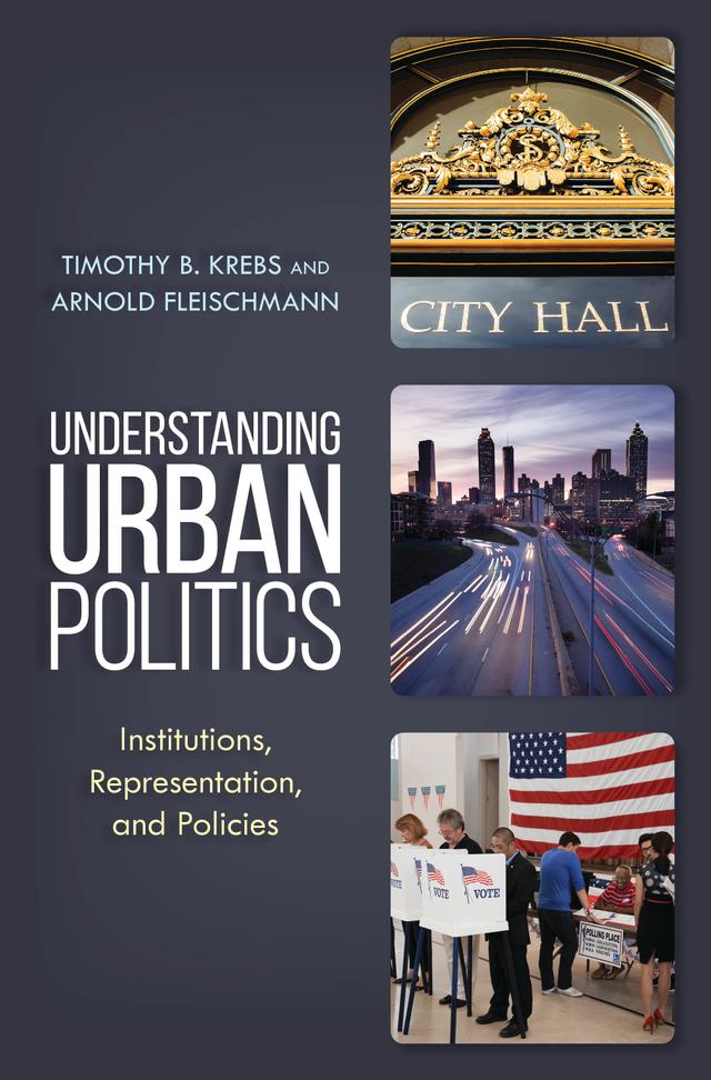 Understanding Urban Politics by Arnold Fleischmann, Timothy B. Krebs